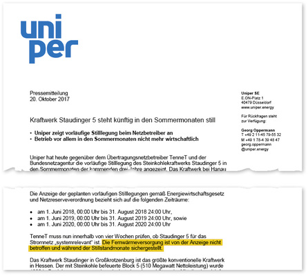 



2
 Ausschnitt aus der Pressemitteilung von Uniper, in der der Kraftwerksbetreiber die zeitweise Stilllegung des Kraftwerks Staudinger ankündigt, was angeblich keinerlei Auswirkungen auf die Fernwärmeversorgung hätte. Diese Aussage ist schlicht falsch!
